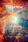 Out of Time : The Deaths and Resurrections of Doctor Who - Book