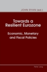 Towards a Resilient Eurozone : Economic, Monetary and Fiscal Policies - Book