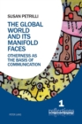 The Global World and its Manifold Faces : Otherness as the Basis of Communication - Book