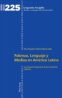Pobreza, Lenguaje y Medios en Am?rica Latina : Los Casos de Argentina, Brasil, Colombia y M?xico - Book
