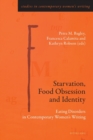 Starvation, Food Obsession and Identity : Eating Disorders in Contemporary Women’s Writing - Book