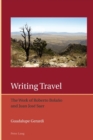 Writing Travel : The Work of Roberto Bolano and Juan Jose Saer - Book