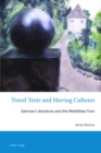 Travel Texts and Moving Cultures : German Literature and the Mobilities Turn - Book