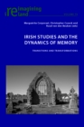 Irish Studies and the Dynamics of Memory : Transitions and Transformations - Book