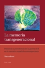 La Memoria Transgeneracional : Presencia y Persistencia de la Guerra Civil en la Narrativa Espanola Contemporanea - Book