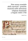 'Non senza scandalo delli convicini': pratiche musicali nelle istituzioni religiose femminili a Napoli 1650-1750 - eBook