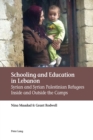 Schooling and Education in Lebanon : Syrian and Syrian Palestinian Refugees Inside and Outside the Camps - Book