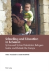 Schooling and Education in Lebanon : Syrian and Syrian Palestinian Refugees Inside and Outside the Camps - eBook