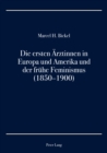Die ersten Aerztinnen in Europa und Amerika und der fruehe Feminismus (1850-1900) - eBook