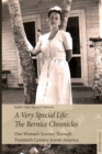 A Very Special Life: The Bernice Chronicles : One Woman's Odyssey Through Twentieth Century Jewish America - Book