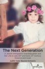 The Next Generation : A Jewish Immigrant's Granddaughter and Her Life in Late 20th and Early 21st Century America and Israel - Book