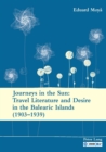 Journeys in the Sun: Travel Literature and Desire in the Balearic Islands (1903-1939) : Second edition - eBook