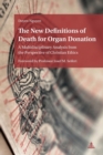 The New Definitions of Death for Organ Donation : A Multidisciplinary Analysis from the Perspective of Christian Ethics. Foreword by Professor Josef M. Seifert - Book