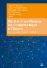 de 0 A 1 Ou l'Heure de l'Informatique A l'Ecole : Actes Du Colloque Didapro 7 - Didastic - Book