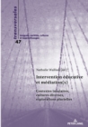 Intervention ?ducative et m?diation(s) : Contextes insulaires, cultures diverses, explorations plurielles - Book