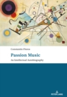 Passion: Music - An Intellectual Autobiography : Tanslated by Ernest Bernhardt-Kabisch - eBook