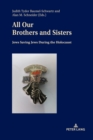 All Our Brothers and Sisters : Jews Saving Jews during the Holocaust - Book