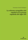 La reforma ortografica del espanol en la prensa espanola del siglo XIX - eBook