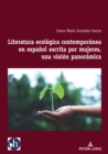 Literatura ecologica contemporanea en espanol escrita por mujeres, una vision panoramica - Book