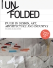 Unfolded : Paper in Design, Art, Architecture and Industry - Book