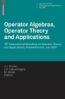 Operator Algebras, Operator Theory and Applications : 18th International Workshop on Operator Theory and Applications, Potchefstroom, July 2007 - Book