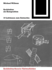 Architektur als Komposition : Zehn Lektionen zum Entwerfen - Book