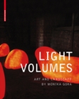 Light Volumes : Art and Landscape by Monika Gora - Book