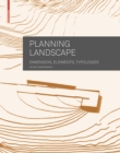 Planning Landscape : Dimensions, Elements, Typologies - Book