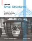 In Detail, Small Structures : Compact dwellings, Temporary structures, Room modules - eBook