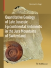Quantitative Geology of Late Jurassic Epicontinental Sediments in the Jura Mountains of Switzerland - eBook