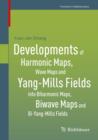 Developments of Harmonic Maps, Wave Maps and Yang-Mills Fields into Biharmonic Maps, Biwave Maps and Bi-Yang-Mills Fields - eBook