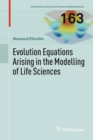 Evolution Equations Arising in the Modelling of Life Sciences - eBook