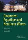 Dispersive Equations and Nonlinear Waves : Generalized Korteweg-de Vries, Nonlinear Schrodinger, Wave and Schrodinger Maps - eBook