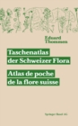 Taschenatlas der Schweizer Flora. Atlas de poche de la flore suisse Mit Berucksichtigung der auslandischen Nachbarschaft - eBook