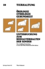 Untersuchung zum Sozialverhalten des Rindes : Eine zweijahrige Beobachtung an einer halb-wilden Rinderherde (Bos indicus) - eBook