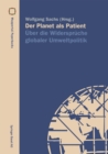 Der Planet als Patient : Uber die Widerspruche globaler Umweltpolitik - eBook