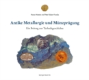 Antike Metallurgie und Munzpragung : Ein Beitrag zur Technikgeschichte - eBook