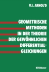 Geometrische Methoden in der Theorie der gewohnlichen Differentialgleichungen - eBook