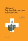 History of Electron Microscopy in Switzerland - eBook