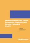Shallow Subduction Zones: Seismicity, Mechanics and Seismic Potential : Part II - eBook