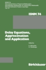 Delay Equations, Approximation and Application : International Symposium at the University of Mannheim, October 8-11, 1984 - eBook
