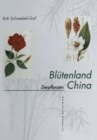 Blutenland China Botanische Berichte und Bilder : I. Zierpflanzen: Vorkommen Symbolik Wirkstoffe - eBook