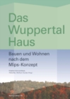 Das Wuppertal Haus : Bauen und Wohnen nach dem Mips-Konzept - eBook