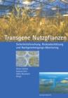 Transgene Nutzpflanzen : Sicherheitsforschung, Risikoabschatzung und Nachgenehmigungs-Monitoring - eBook