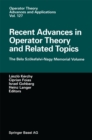 Recent Advances in Operator Theory and Related Topics : The Bela Szokefalvi-Nagy Memorial Volume - eBook