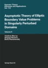 Asymptotic Theory of Elliptic Boundary Value Problems in Singularly Perturbed Domains Volume II : Volume II - eBook