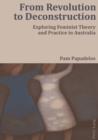 From Revolution to Deconstruction : Exploring Feminist Theory and Practice in Australia - eBook