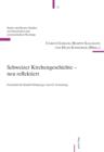 Schweizer Kirchengeschichte - neu reflektiert : Festschrift fuer Rudolf Dellsperger zum 65. Geburtstag - eBook