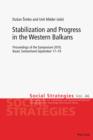 Stabilization and Progress in the Western Balkans : Proceedings of the Symposium 2010, Basel, Switzerland September 17-19 - eBook