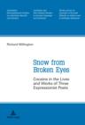 Snow from Broken Eyes : Cocaine in the Lives and Works of Three Expressionist Poets - eBook